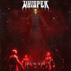 WHISPER - GIVE ME SOME
