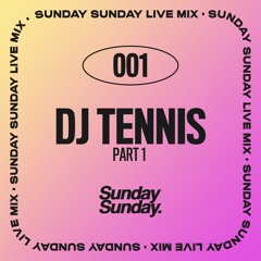 SUNDAY LIVE MIX 01 - DJ TENNIS (PART 1)