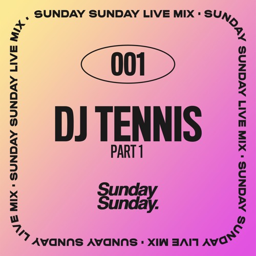 Stream SUNDAY LIVE MIX 01 - DJ TENNIS (PART 1) by Sunday Sunday | Listen  online for free on SoundCloud