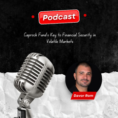 Davor Rom: Caprock Fund’s Key to Financial Security in Volatile Markets