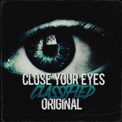 CLASSIFIED - Close Your Eyes (Original Mix)*Preview*