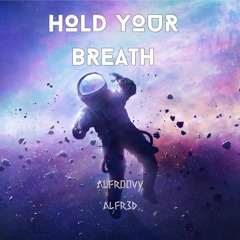 Alfroovy Alfr3d- Hold Your Breath