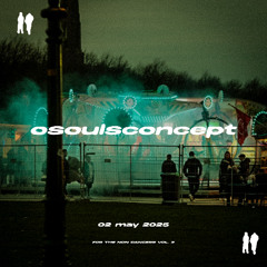 OSOULSCONCEPT // For The Non Dancers #2 - May 02, 2025