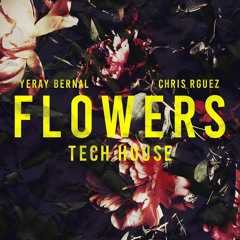 Flowers (Tech House) Yeray Bernal & Chris Rguez