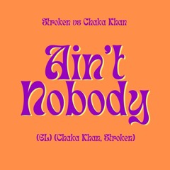 Ain’t Nobody (EL) (Chaka Khan, Stroken)