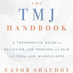 free read The TMJ Handbook: A Therapeutic Guide to Relieving Jaw Tension and Pain with