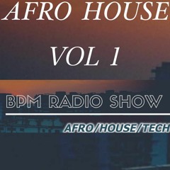 BPM RADIO SHOW ( AFRO HOUSE ) VOL 1