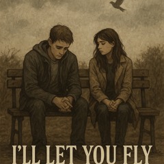 I’ll Let You Fly
