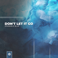 Emanuele Blue - Don't Let It Go