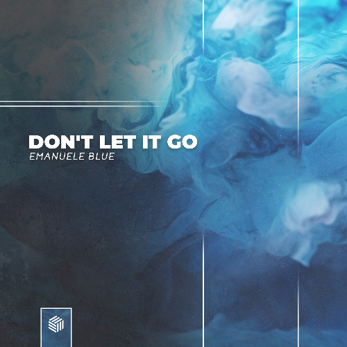 Emanuele Blue - Don't Let It Go