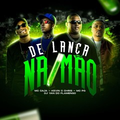 DE LANÇA NA MÃO - DJ YAN DO FLAMENGO, MC PG, MC Kevin o Chris, MC Caja