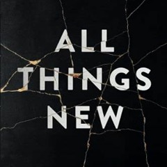 [DOWNLOAD] EPUB 📝 All Things New by  Pete Hughes,Pete Hughes,Pete Hughes,Pete Hughes