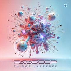 Parascop - Things Happened.wav