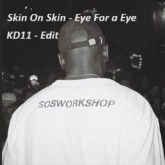 Skin On Skin-Eye For An Eye-(KD11 Edit)