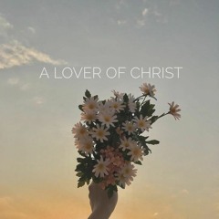 A Lover Of Christ