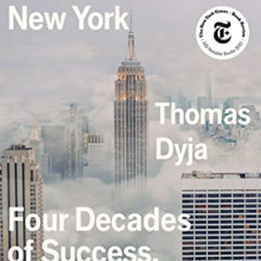 [ACCESS] EBOOK 📂 New York, New York, New York: Four Decades of Success, Excess, and