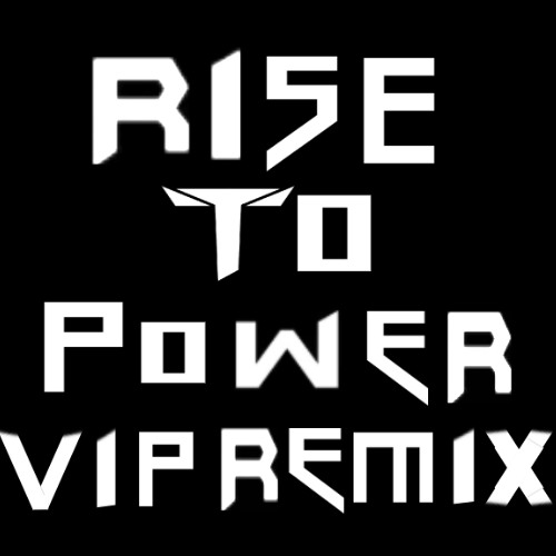 Stream Rise To Power VIP Remix (FULL MASHUP) by JJMAJOR960 | Listen ...