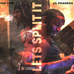 Lil Phaneeq X King Von Lets Split It (Full)