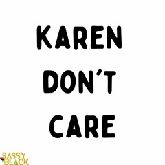 Karen Don't Care