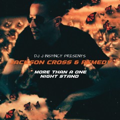 Dj J Instinct - More Then A One Night Stand  Feat. Jackson Cross & Remedy