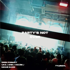 PARTY'S NOT OVER