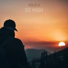 Hold U - So High