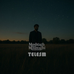 Moshtagh Moshtaghi - Telesm