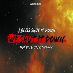 J Bliss Shut It Down - We Shut It Down Feat. E.T,CITY,Frank NERO
