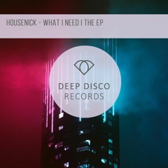 Housenick - What I Need (Original Mix)