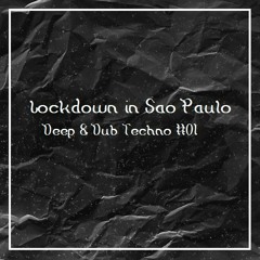 Lockdown in Sao Paulo (Deep & Dub Techno Mix Session #01 , 120 BPM)