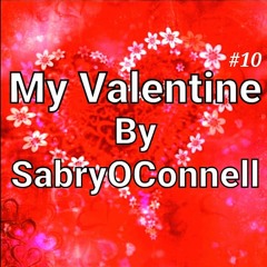 My Valentine By SabryOConnell 10