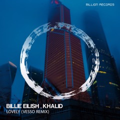 Billie Eilish, Khalid - Lovely (VESSO Remix)