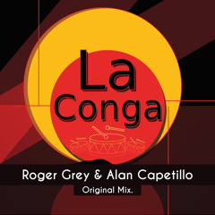Roger Grey & Alan Capetillo - La Conga (Original Mix)