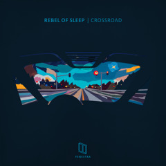 Rebel Of Sleep - Crossroad EP [Fenestra]