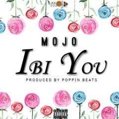 Mojo_Ibi U_Prod.by Poppin Beatz