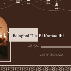 Balaghal Ula Bi Kamaalihi   Ali Zafar  Naat  AESTHETIX SONGS
