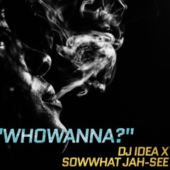 WhoWanna? produced by DJ Idea