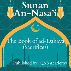 Sunan An Nasai Book 43 Ad-Dahaya (Sacrifices) Hadith 4366-4453 Of 5761 English Audio