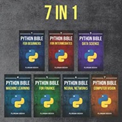 Get [EPUB KINDLE PDF EBOOK] The Python Bible 7 in 1: Volumes One To Seven (Beginner, Intermediate, D