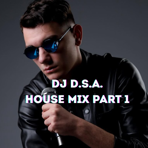 D.S.A House Mix Vol. 1 – DJ D.S.A (Denis Angelov)