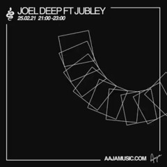 Joel Deep w/ Jubley - Aaja Music - 25 02 21