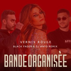 Vernis Rouge - Bande Organisée (BLACK FADER & DJ ANTO Extended Remix) Free Download