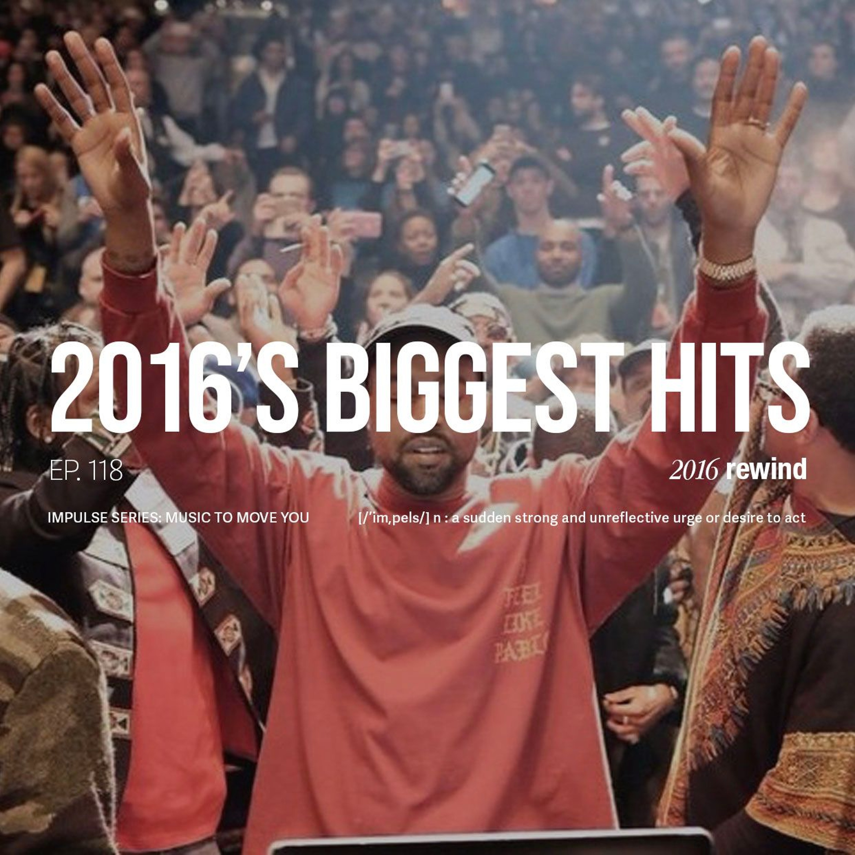 2016 Rewind: The Year's Biggest Hits - Ep 118