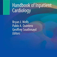[FREE] PDF 📋 Handbook of Inpatient Cardiology by  Bryan J. Wells,Pablo A. Quintero,G