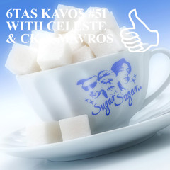 6TAS KAVOS #51 WITH CELESTE & CK & MAVROS
