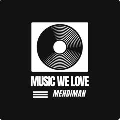 MEHDIMAN - MUSIC WE LOVE