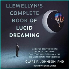 ❤️ Download Llewellyn's Complete Book of Lucid Dreaming: A Comprehensive Guide to Promote Creati