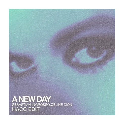 Sebastian Ingrosso, Celine Dion - A New Day (Hacc Edit)