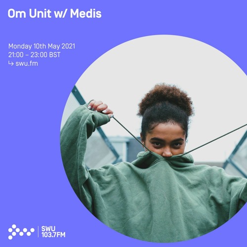 Om Unit - Swu FM MAY 2021 (w Special Guest Medis)