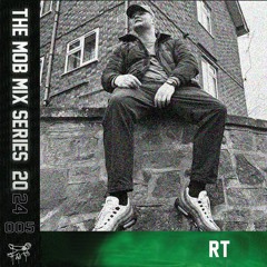 THE MOB MIX SERIES 005 - RT